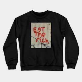 EAT THE RICH shirt Crewneck Sweatshirt